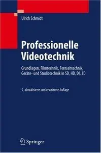 Professionelle Videotechnik: Grundlagen, Filmtechnik, Fernsehtechnik (Repost)