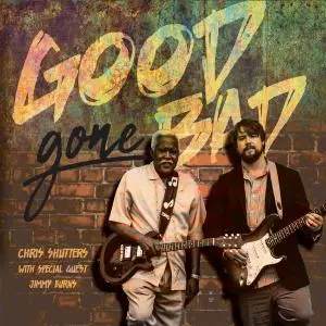 Chris Shutters with Special Guest Jimmy Burns - Good Gone Bad (2019)