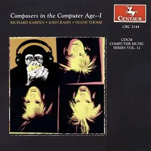 CDCM Computer Music Series, Vol. 12: The Composer in the Computer Age I (1992)