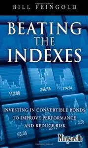 Beating the Indexes: Investing in Convertible Bonds to Improve Performance and Reduce Risk (Repost)