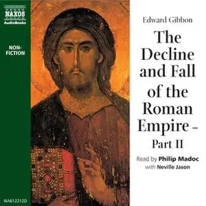 «The Decline and Fall of the Roman Empire - Part 2» by Edward Gibbon