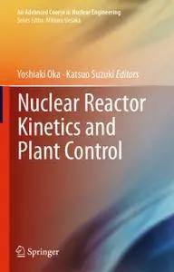 Nuclear Reactor Kinetics and Plant Control