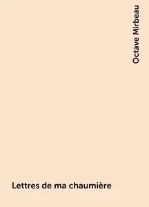 «Lettres de ma chaumière» by Octave Mirbeau