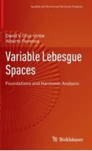 Variable Lebesgue Spaces: Foundations and Harmonic Analysis [Repost]