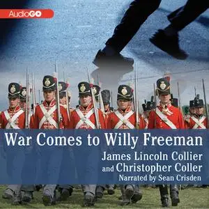 «War Comes to Willy Freeman» by James Lincoln Collier,Christopher Collier