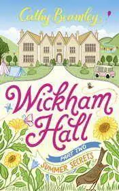 Wickham Hall - Part Two: Summer Secrets by Cathy Bramley