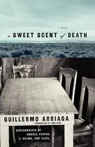 «A Sweet Scent of Death» by Guillermo Arriaga