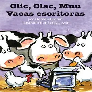 «Clic, Clac, Muu: Vacas escritoras» by Doreen Cronin