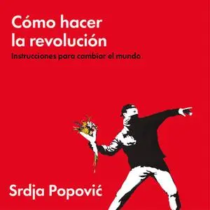«Cómo hacer la revolución» by Srdja Popovic