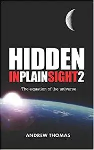 Hidden in Plain Sight 2: The Equation of the Universe