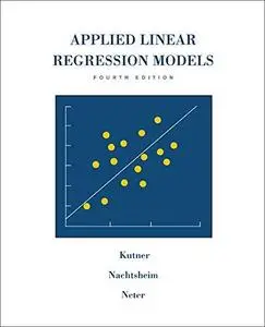 Applied Linear Regression Models [Only Chapters 1, 2, 13]