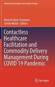 Contactless Healthcare Facilitation and Commodity Delivery Management During COVID 19 Pandemic