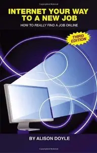 Internet Your Way To a New Job: How to Really Find a Job Online, 3 edition