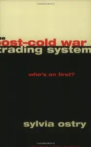 The Post-Cold War Trading System: Who's on First? (repost)