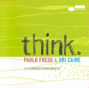 Paolo Fresu & Uri Caine - Think (2009) {Blue Note}