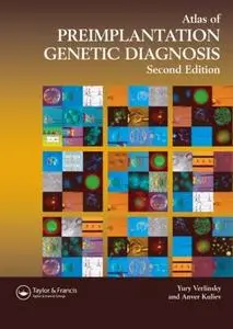 An Atlas of Preimplantation Genetic Diagnosis: An Illustrated Textbook & Reference for Clinicians, Second Edition (repost)