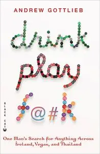 «Drink, Play, F@#k» by Andrew Gottlieb