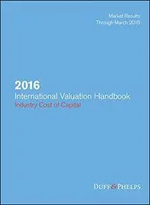 2016 International Valuation Handbook: Industry Cost of Capital (Wiley Finance)