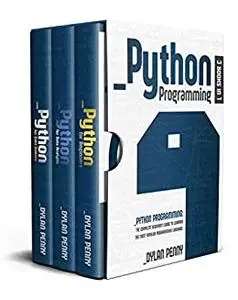 Python Programming: 3 Books in 1: The Complete Beginner’s Guide to Learning the Most Popular Programming Language