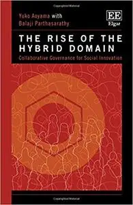 The Rise of the Hybrid Domain: Collaborative Governance for Social Innovation