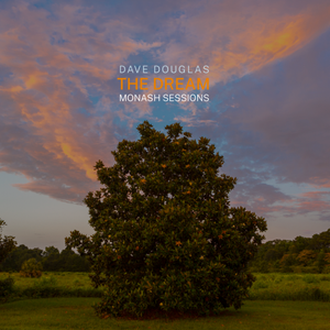 Dave Douglas - The Dream - Monash Sessions (2022) [Official Digital Download]