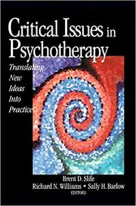 Critical Issues in Psychotherapy: Translating New Ideas into Practice