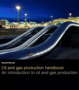 "Oil and gas production handbook. An introduction to oil and gas production" by Håvard Devold