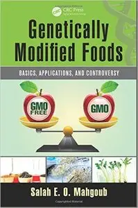 Genetically Modified Foods: Basics, Applications, and Controversy