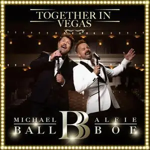 Michael Ball & Alfie Boe - Together In Vegas (2022)
