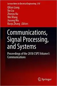 Communications, Signal Processing, and Systems: Proceedings of the 2018 CSPS Volume I: Communications