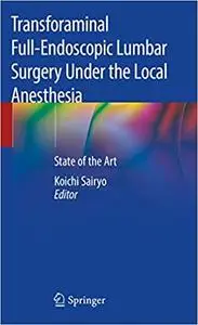 Transforaminal Full-Endoscopic Lumbar Surgery Under the Local Anesthesia: State of the Art