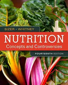 Nutrition: Concepts and Controversies, 14th Edition