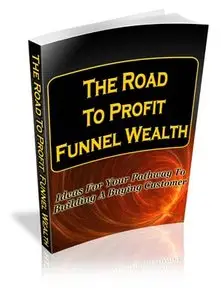 The Road To Profit Funnel Wealth