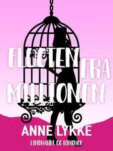 «Flugten fra millionen» by Anne Lykke