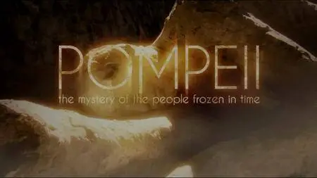 BBC - Pompeii: The Mystery of the People Frozen in Time (2013)