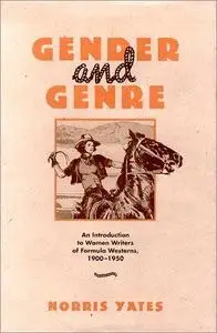 Gender and Genre: An Introduction to Women Writers of Formula Westerns, 1900-1950