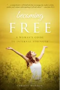 Becoming Free: A Woman's Guide to Internal Strength