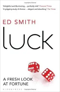 Ed Smith - Luck: A Fresh Look At Fortune
