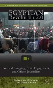 Egyptian Revolution 2.0: Political Blogging, Civic Engagement, and Citizen Journalism (repost)