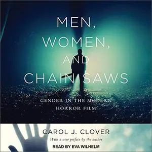 Men, Women, and Chain Saws: Gender in the Modern Horror Film [Audiobook]