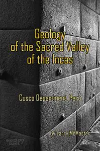 Geology of the Sacred Valley of the Incas