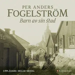«Barn av sin stad» by Per Anders Fogelström
