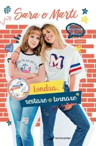 Simona Ercolani - Sara e Marti. Londra, restare o tornare