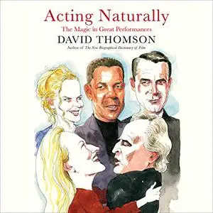 Acting Naturally: The Magic in Great Performances [Audiobook]