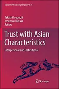 Trust with Asian Characteristics: Interpersonal and Institutional (Repost)