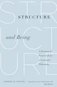 Structure and Being: A Theoretical Framework for a Systematic Philosophy