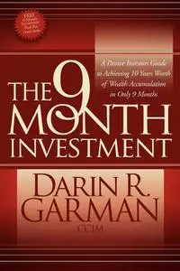 «The 9 Month Investment» by Darin R. Garman