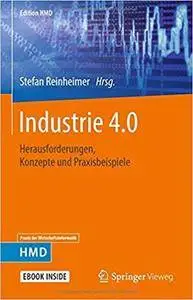 Industrie 4.0: Herausforderungen, Konzepte und Praxisbeispiele