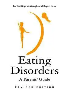 Eating Disorders: A Parents' Guide, Revised Edition