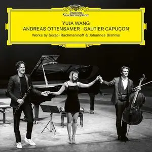 Gautier Capuçon, Yuja Wang, Andreas Ottensamer - Works by Sergei Rachmaninoff & Johannes Brahms (2022)